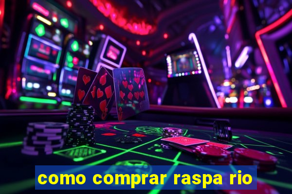 como comprar raspa rio